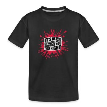 you disagree with me - Kids' Premium Organic T-Shirt - black - Front