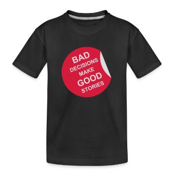 Mauvaises décisions Bonnes histoires - T-shirt bio Premium Enfant - noir - Devant