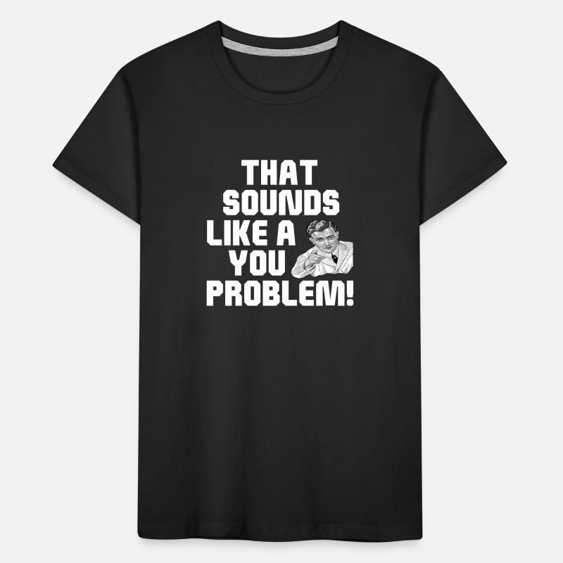 Das klingt nach einem Problem Kinder Premium Bio T-Shirt