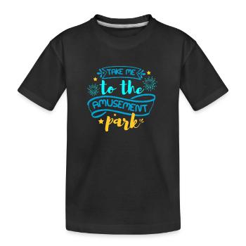 TAKE ME TO THE AMUSEMENT PARK - Kids' Premium Organic T-Shirt - black - Front