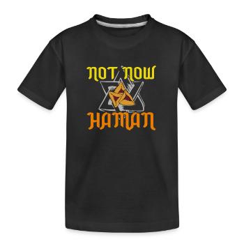 Pas maintenant Haman Pourim Judaïsme - T-shirt bio Premium Enfant - noir - Devant
