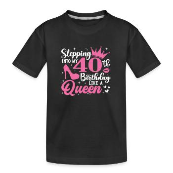 Stepping Into My 40th Birthday Like A Queen - Kinder Premium Bio T-Shirt - Schwarz - Vorne