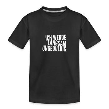 ich werde unruhig - Kinder Premium Bio T-Shirt - Schwarz - Vorne