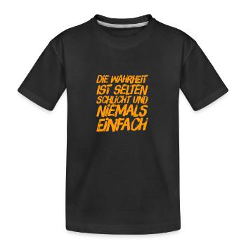 die Wahrheit ist selten schlicht - Kinder Premium Bio T-Shirt - Schwarz - Vorne