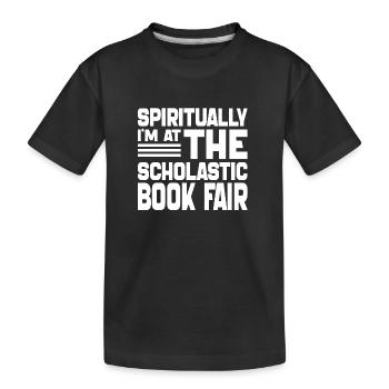 Geistlich bin ich auf der Scholastic Book Fair - Kinder Premium Bio T-Shirt - Schwarz - Vorne