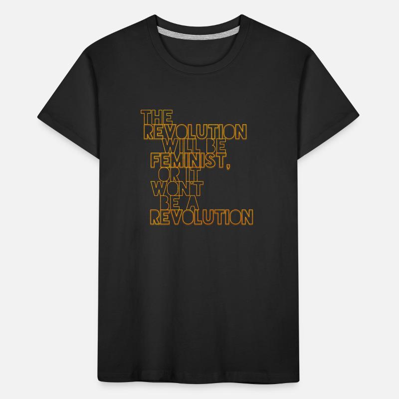 Die Revolution wird feministisch sein, oder wird sie es nicht sein Kinder Premium Bio T-Shirt