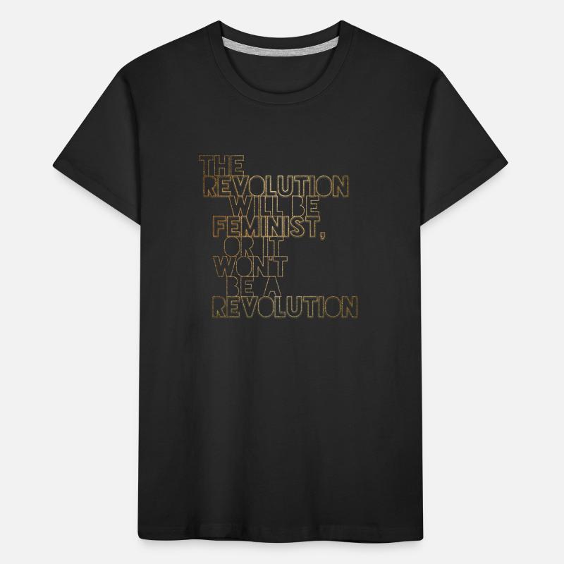 Die Revolution wird feministisch sein, oder wird sie es nicht sein Kinder Premium Bio T-Shirt