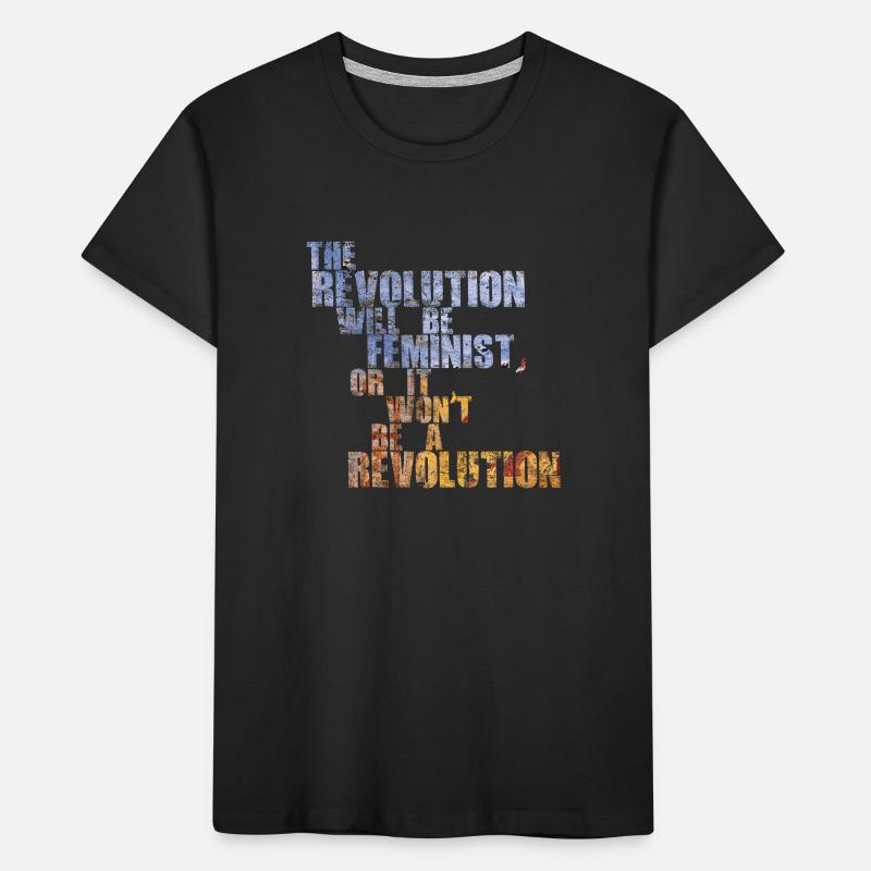 Die Revolution wird feministisch sein, oder wird sie es nicht sein Kinder Premium Bio T-Shirt