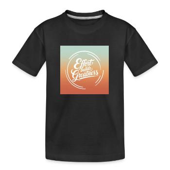 Effort Builds Greatness Quote - Kids' Premium Organic T-Shirt - black - Front