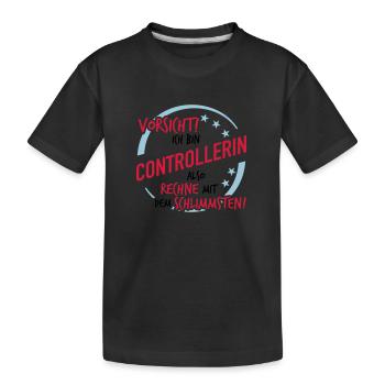 Controllerin - Rechne mit dem Schlimmsten - Kinder Premium Bio T-Shirt - Schwarz - Vorne