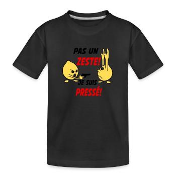 Pas un zeste je suis pressé! - T-shirt bio Premium Enfant - noir - Devant