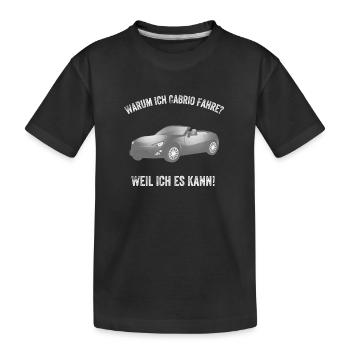 Warum ich Cabrio fahre? Weil ich es kann! - Kinder Premium Bio T-Shirt - Schwarz - Vorne