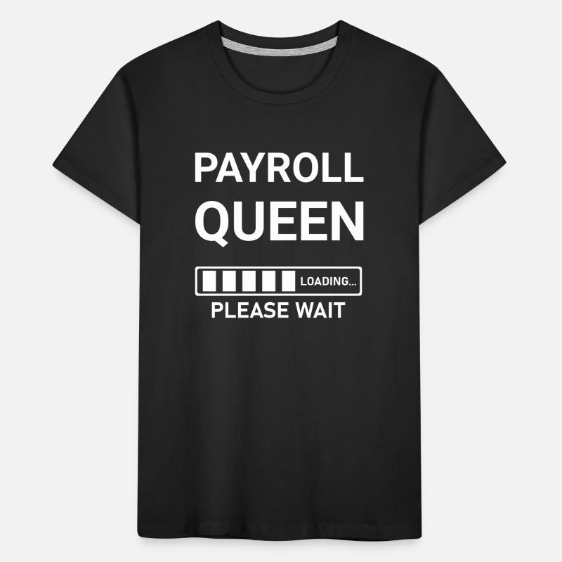 Payroll Queen Loading Please Wait Kids' Premium Organic T-Shirt