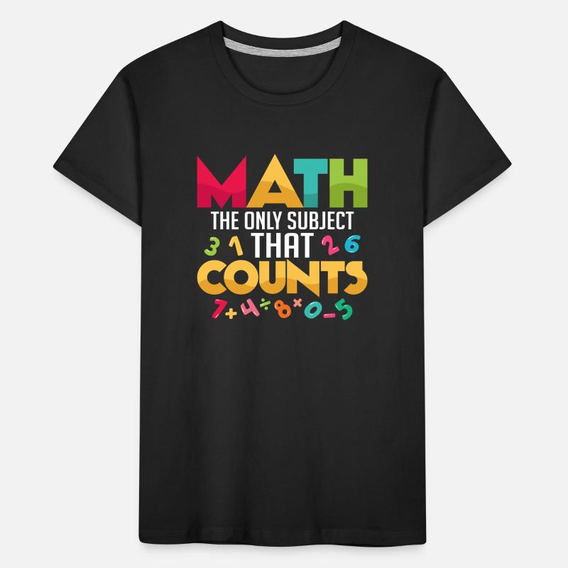Les maths sont la seule matière qui compte professeur de maths T-shirt bio Premium Enfant