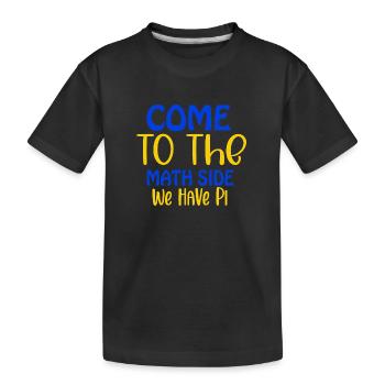 Come to the math side we have pi, Pi day, 14. März - Kinder Premium Bio T-Shirt - Schwarz - Vorne