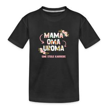 Mama Oma Uroma Eine Steile Karriere - Kinder Premium Bio T-Shirt - Schwarz - Vorne