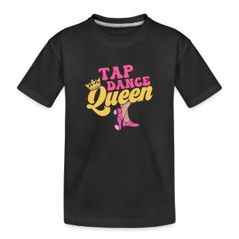Tap Dance Queen Tap Dancer Tap Dancing - Kinder Premium Bio T-Shirt - Schwarz - Vorne
