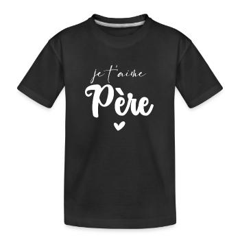 je t aime Père - T-shirt bio Premium Enfant - noir - Devant