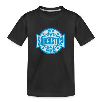me sarcastic never quote - Kids' Premium Organic T-Shirt - black - Front