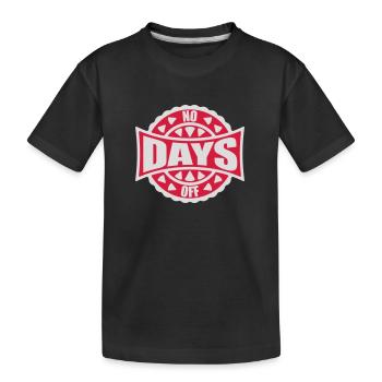 no days off quote - Kids' Premium Organic T-Shirt - black - Front