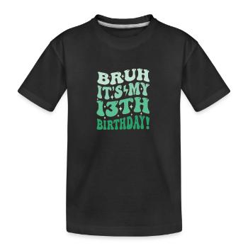 Bruh, c’est mes cadeaux d’anniversaire pour les garçons et les filles, - T-shirt bio Premium Enfant - noir - Devant