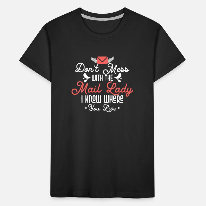 Don't Mess With The Mail Lady Mail Postal Worker Kinder Premium Bio T-Shirt
