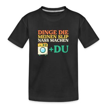 Dinge Die Meinen Slip Nass Machen - Kinder Premium Bio T-Shirt - Schwarz - Vorne