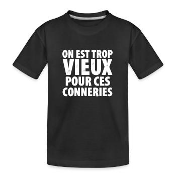 on est trop vieux pour ces conneries - T-shirt bio Premium Enfant - noir - Devant