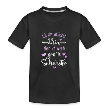 ich bin klein aber bald schon große Schwester - Kinder Premium Bio T-Shirt - Schwarz - Vorne