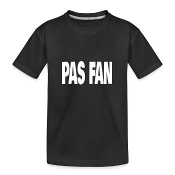 pas fan - T-shirt bio Premium Enfant - noir - Devant