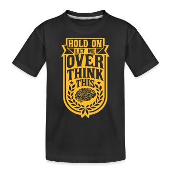 Let me overthink this - Kids' Premium Organic T-Shirt - black - Front