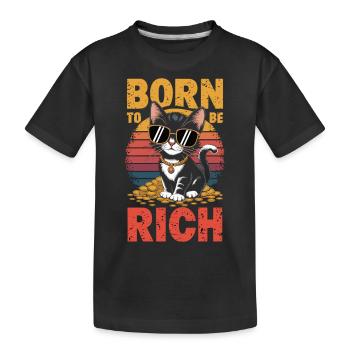 Geboren für Reichtum – Coole Katzenedition - Kinder Premium Bio T-Shirt - Schwarz - Vorne
