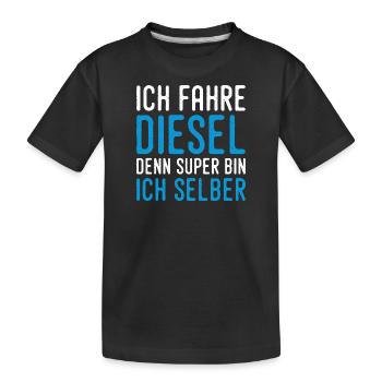 Ich fahre Diesel denn Super bin ich selber - Kinder Premium Bio T-Shirt - Schwarz - Vorne
