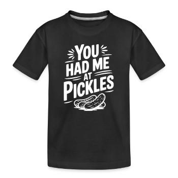 You Had Me at Pickles - Kids' Premium Organic T-Shirt - black - Front