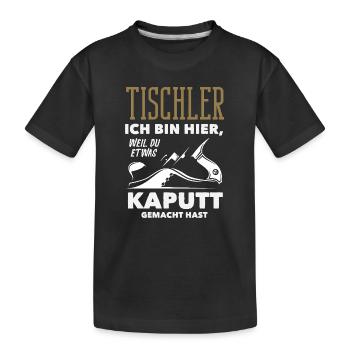 Tischler Weil Du Etwas Kaputt Hast - Kinder Premium Bio T-Shirt - Schwarz - Vorne