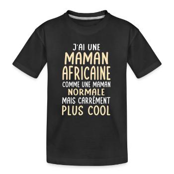 J'ai une maman Africaine plus cool - T-shirt bio Premium Enfant - noir - Devant