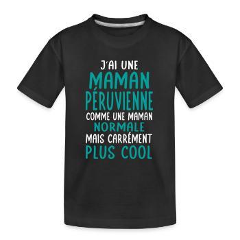 J'ai une maman Péruvienne plus cool - T-shirt bio Premium Enfant - noir - Devant