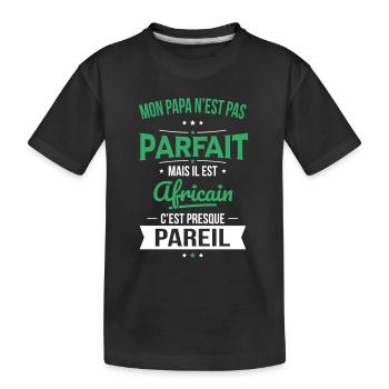 Mon papa n'est pas parfait - Africain - T-shirt bio Premium Enfant - noir - Devant