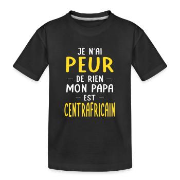 Je n'ai peur de rien mon papa est Centrafricain - T-shirt bio Premium Enfant - noir - Devant