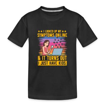 Ich habe meine Symptome online nachgeschlagen, ich habe nur Kinder - Kinder Premium Bio T-Shirt - Schwarz - Vorne