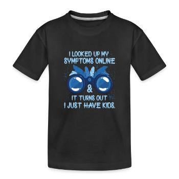 Ich habe meine Symptome online nachgeschlagen, ich habe nur Kinder - Kinder Premium Bio T-Shirt - Schwarz - Vorne