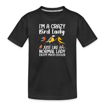 Ich bin eine verrückte Vogeldame, genau wie eine normale Dame - Kinder Premium Bio T-Shirt - Schwarz - Vorne