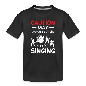 Caution May Start Singing - Kinder Premium Bio T-Shirt - Schwarz - Vorne