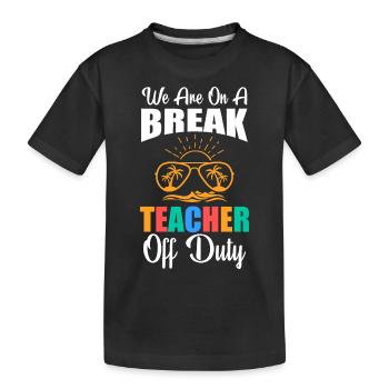 Wir sind auf einer Pause Lehrer außerhalb des Dienstes - Kinder Premium Bio T-Shirt - Schwarz - Vorne