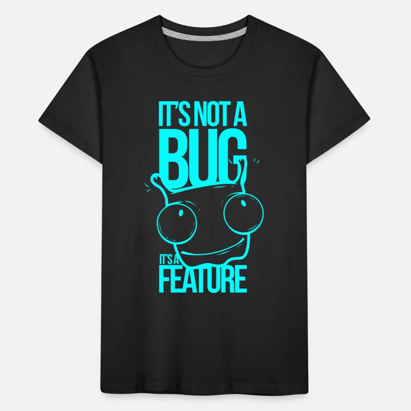 It´s not a Bug It´s a Feature Kinder Premium Bio T-Shirt