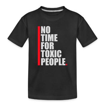 No Time Toxic People Boundaries Self Care Saying - Kids' Premium Organic T-Shirt - black - Front
