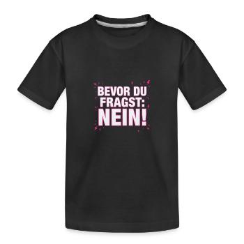 Bevor du Fragst Nein Sprüche - Kinder Premium Bio T-Shirt - Schwarz - Vorne