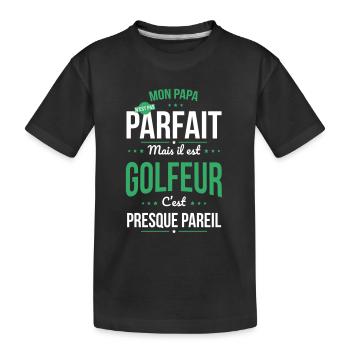 Mon papa n'est pas parfait - golfeur - T-shirt bio Premium Enfant - noir - Devant