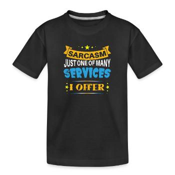Le sarcasme n’est qu’un des services que j’offre - T-shirt bio Premium Enfant - noir - Devant