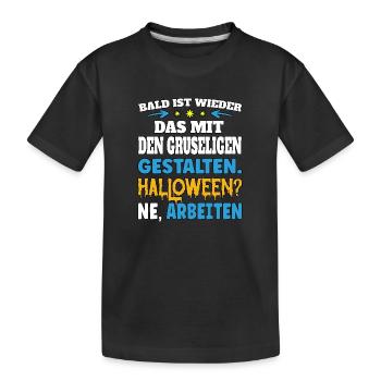 Bald ist wieder das mit den gruseligen Gestalten - Kinder Premium Bio T-Shirt - Schwarz - Vorne